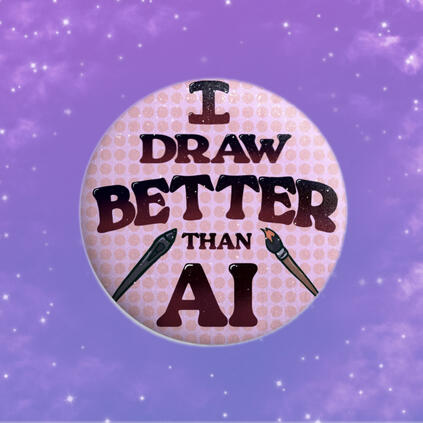 I Draw Better than AI" Pin Design